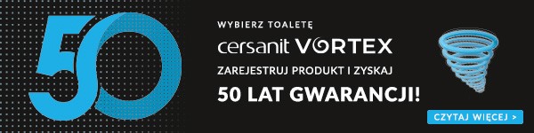 50 lat przedłużonej gwarancji na ceramikę - CERSANIT VORTEX